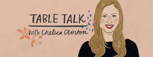 Table Talk with Chelsea Clinton